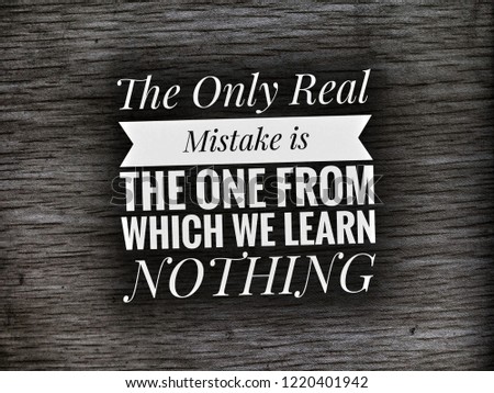 motivation quote, inspiration quotes, The only real mistake is the one from which we learn nothing Royalty-Free Stock Photo #1220401942