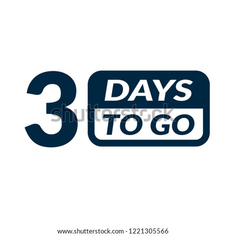 3 days to go label,sign,button. Vector stock illustration.