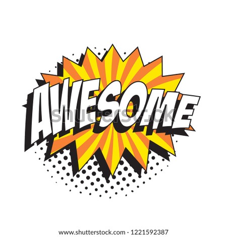 word awesome in retro comic speech bubble with halftone dotted shadow on white background. easy to edit and customize vector illustration. eps10