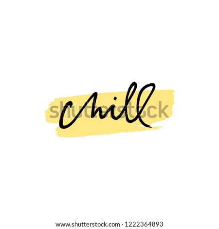 Colorful brush paint lettering print for postcard and poster, vector illustration. Chill text. Good for mugs, t-shirts, notebooks, posters and social media post.