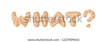 Cartoon vector illustration Ginger bread Cookies word WHAT? Hand drawn Christmas font. Actual Creative Holidays bake alphabet