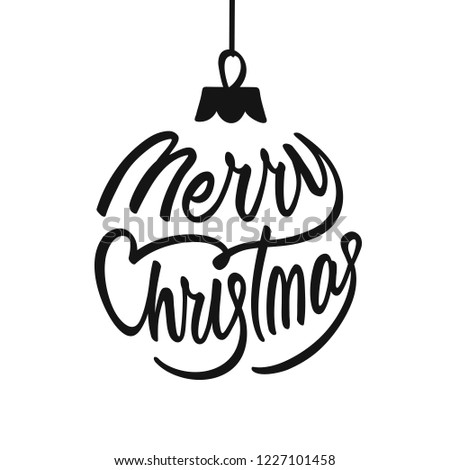 Merry Christmas holiday card with lettering inscription in the form of a Christmas ball toy black on white background vector illustration