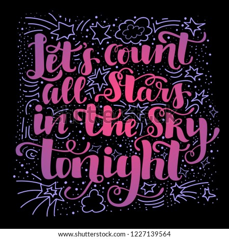 Vector Illustration With Hand-Drawn Lettering. Inspirational phrase Let count the stars on the sky tonight. Calligraphic design for invitation or greeting card, prints and posters.