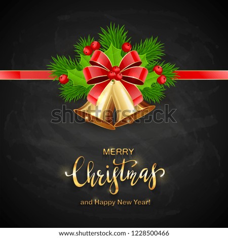 Holiday decorations with Christmas bells, holly berry and fir tree branches on black chalkboard background. Golden lettering Merry Christmas and Happy New Year, illustration.