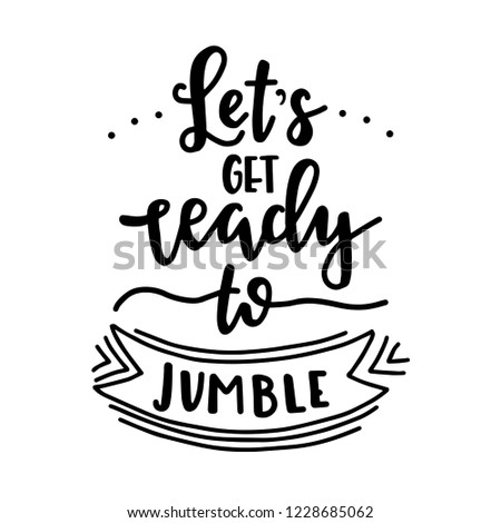 Lets get ready to jumble Hand drawn typography poster. Conceptual handwritten phrase Home and Family T shirt hand lettered calligraphic design. Inspirational vector