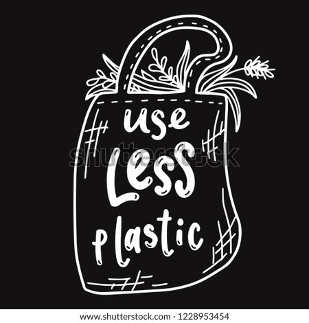 Use less plastic. Motivational  phrase. Vector lettering illustration.
