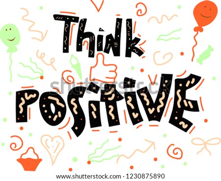 Motivational quote, a slogan for the holiday - think positive.