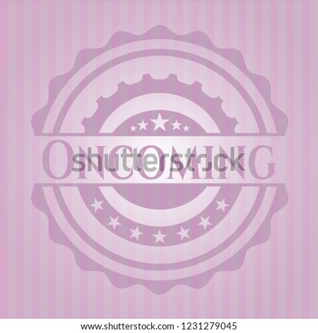 Oncoming badge with pink background