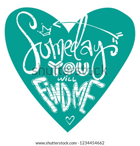 Someday you will find me. Quote lettering. Hand drawn vector phrase for design. Calligraphy words.