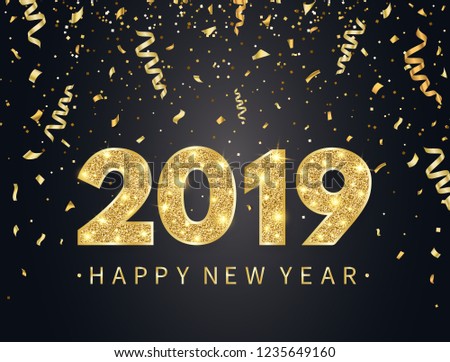 2019 Happy New Year background with gold confetti, glitter, sparkles and stars. Happy holiday backdrop with bright golden text and numbers. Luxury design for greeting card. Vector illustration.