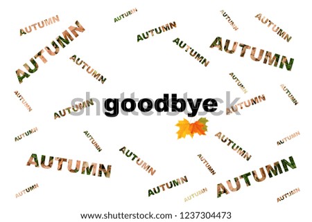 Slogan Autumn Goodbye on a white background. Seasons, autumn theme with text on a poster