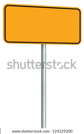 Blank Yellow Road Sign Isolated, Large Perspective Warning Copy Space, Black Frame Roadside Signpost Signboard Pole Post Empty Traffic Signage