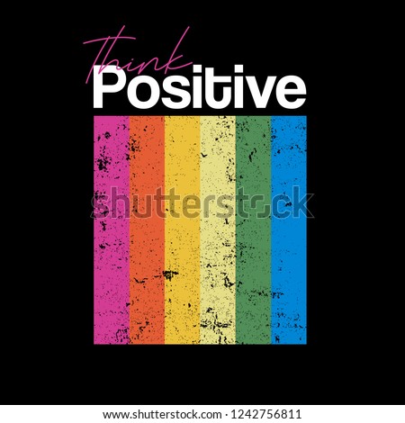 Think positive typography slogan for t shirt printing, tee graphic design. 