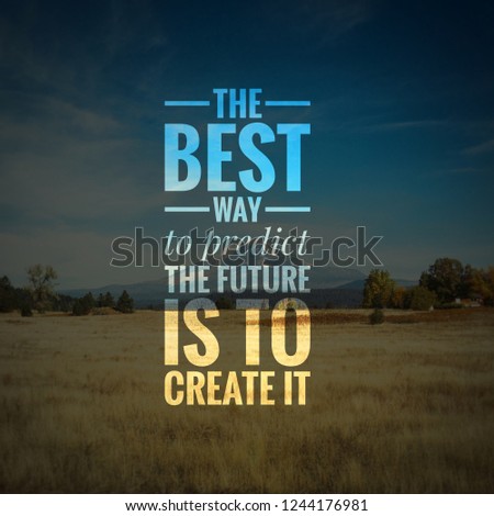 Motivational quotes "The best way to predict the future is to create it" with blurry inspirational nature background.