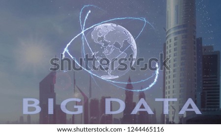 Big Data text with 3d hologram of the planet Earth against the backdrop of the modern metropolis. Futuristic animation concept