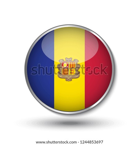 Round button national flag of Andorra with the reflection of light and shadow. Icon country. Realistic vector illustration.