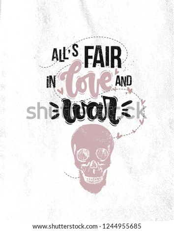 Vector hand drawn illustration. Lettering phrases All's fair in love and war, skull. Idea for poster, postcard.
