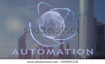 Automation text with 3d hologram of the planet Earth against the backdrop of the modern metropolis. Futuristic animation concept