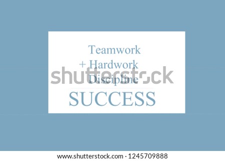 Text sign showing "Teamwork + Hardwork + Discipline = SUCCESS. Conceptual photo list of things that got popular very quickly in this year.