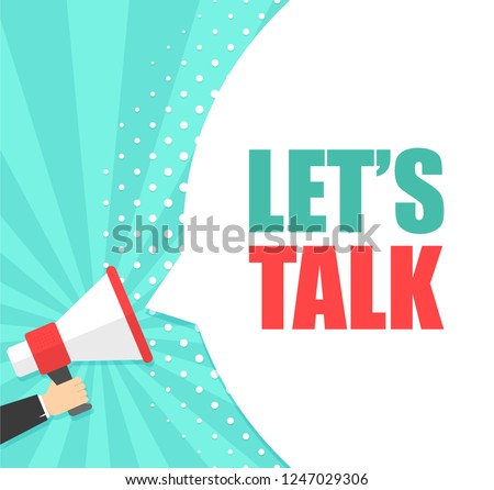 Male hand holding megaphone with Let's talk speech bubble. Loudspeaker. Banner for business, marketing and advertising. Vector illustration.