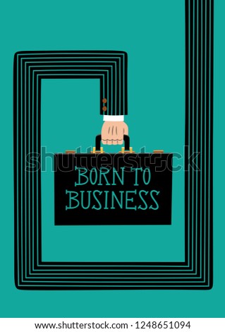 Cartoon style illustration with graphic design of the hand of a business man holding a suitcase, on which there is a text that says "Born to business"