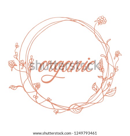 Organic product badge witn floral frame. Organic natural ingredients product green hand drawn label with leaves and ticks