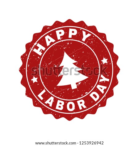 Grunge round Happy Labor Day stamp seal with fir-tree. Vector Happy Labor Day rubber seal imitation for New Year and Christmas purposes. Red colored rosette with grunge texture.