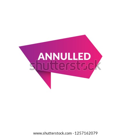 annulled sign,label. annulled speech bubble. annulled tag sign,banner