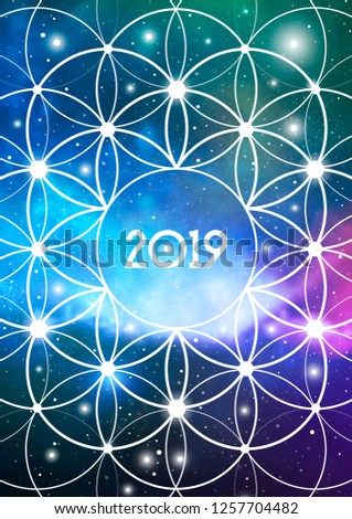 Sacred Geometry inspired New Year 2019 Greeting Card or Calendar Cover on Cosmic Background inside of Flower of Life Ancient Magic Symbol. 