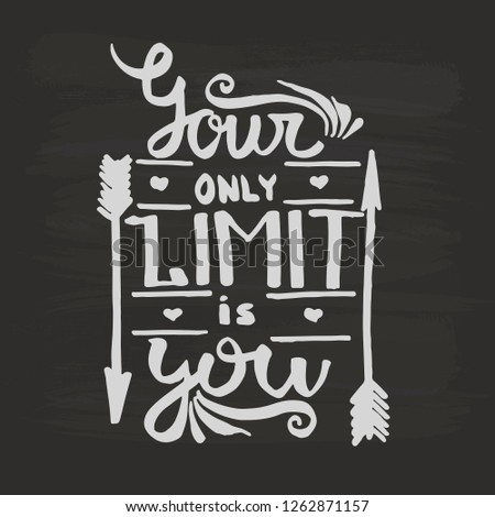 Your only limit is you handwriting monogram calligraphy. Phrase poster graphic desing. Hand drawn quotes for motivation, inspiration. Black and white engraved ink art vector.