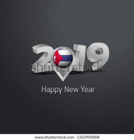 Happy New Year 2019 Grey Typography with Cuba Flag Location Pin. Country Flag  Design