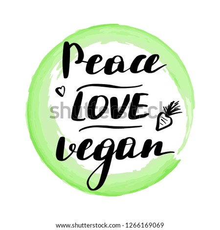 Lettering inscription peace love vegan. Vegan quote. Watercolor stain on background.
