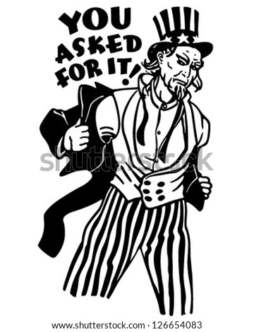 Uncle Sam - You Asked For it - Retro Clipart Illustration
