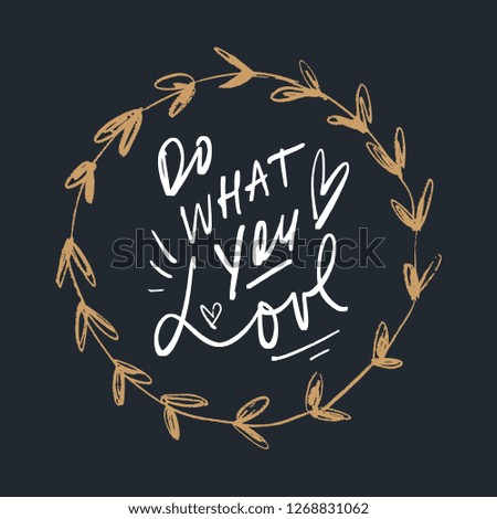 Do what you love lettering and frame. Vector Illustration, clipart.