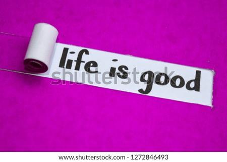 Life is Good text, Inspiration, Motivation and business concept on purple torn paper