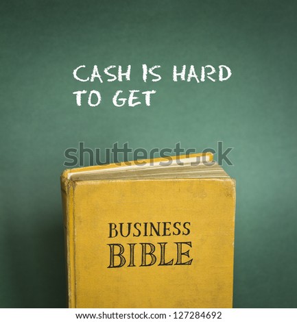 Business Bible commandment - Cash is hard to get