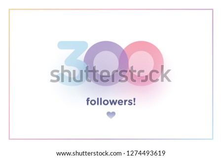 300, followers thank you colorful background number with soft shadow. Illustration for Social Network friends, followers, Web user Thank you celebrate of subscribers or followers and like