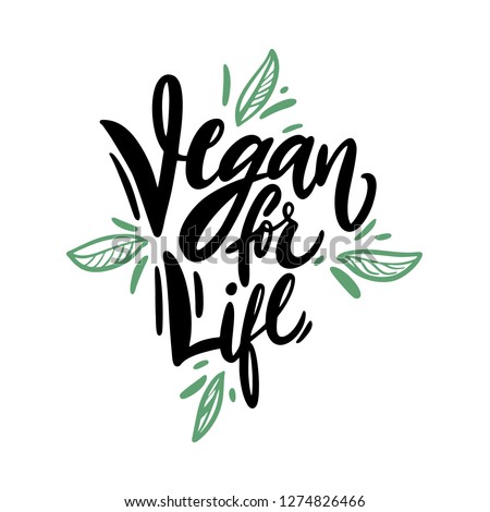 Vegan for life hand drawn vector lettering. Isolated on white background. Vector illustration. Motivation quote. Royalty-Free Stock Photo #1274826466
