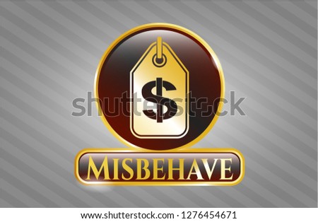  Gold badge with money tag icon and Misbehave text inside
