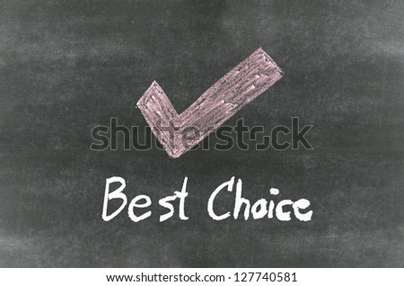 checkmark symbol and word"Best Choice" written on blackboard