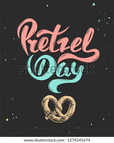 Vector card with hand drawn unique typography design element for greeting cards, decoration, prints and posters. Pretzel day with sketch of baked pretzel. Handwritten funny slogan lettering.