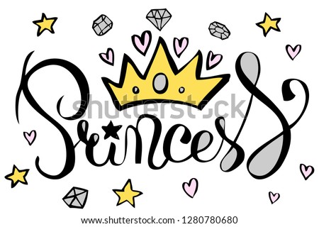 Black handwritten sign Princess under hand drawn yellow crown surrounded by hand drawn yellow stars, pink hearts and light grey gems on white background. Illustration for poster, postcard, label.