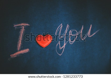 Happy Valentine's day, handwritten chalk inscription I love you .