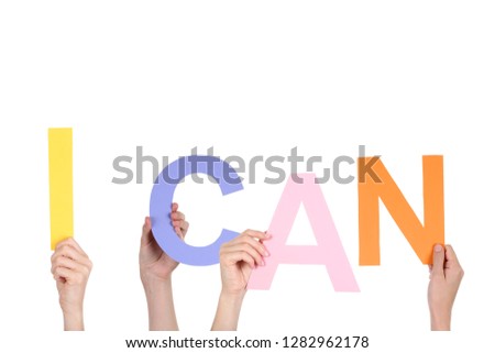 Hands holding the word I Can on white background