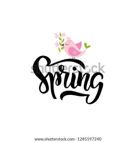 Spring  hand drawn brush lettering. Spring season advertising. Template with pink cartoon bird and branch with leaf and flower for greeting card, invitation, banner, badge, poster. Vector illustration
