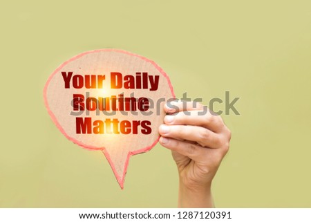 your daily routine matters concept