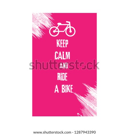 Keep Calm And Ride A Bike