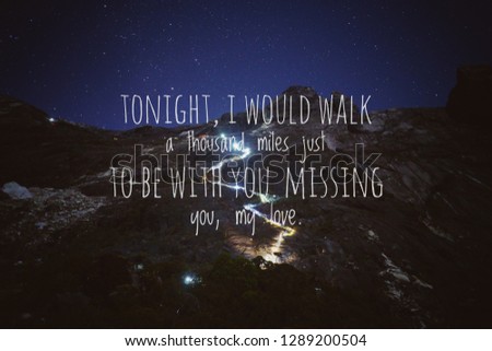 Starry nightght landscape with love quote "Tonight, I would walk a thousand miles just to be with you. Missing you, my love."