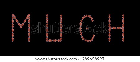 Fine art still life color image of the word much constructed from floral/flower characters/letter made of rose blossom macros on black background
