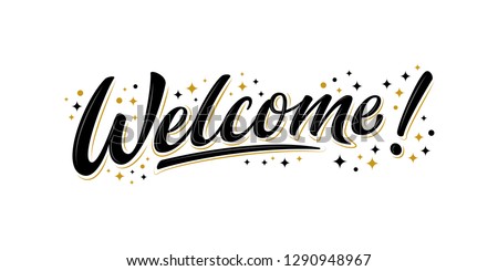 Welcome lettering sign with black / gold stars. Handwritten modern brush lettering on white background. Text for postcard, invitation, T-shirt print design, banner, poster, web, icon. Isolated vector Royalty-Free Stock Photo #1290948967